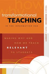 Transformational Teaching in the Information Age: Making Why and How We Teach Relevant to Students cover