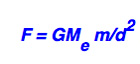 F = GMe m/d2