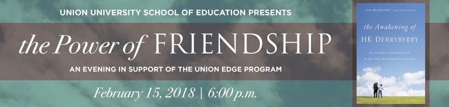 The Union University School of Education Presents the Power of Friendship: An Evening of Inspiration in support of the Union EDGE Program