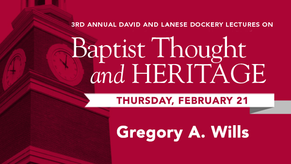 Dockery Lectures: Gregory A. Wills