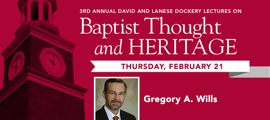 Dockery Lectures: Gregory A. Wills