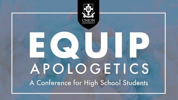 EQUIP Conference for High School Students: Apologetics