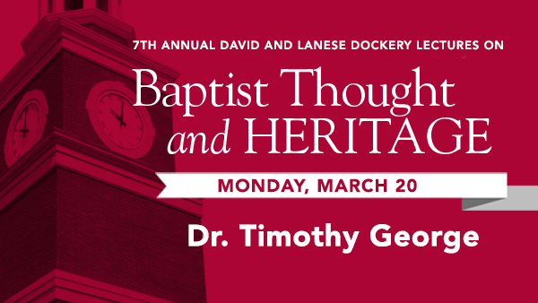 Dockery Lectures: Timothy George - Afternoon Lecture