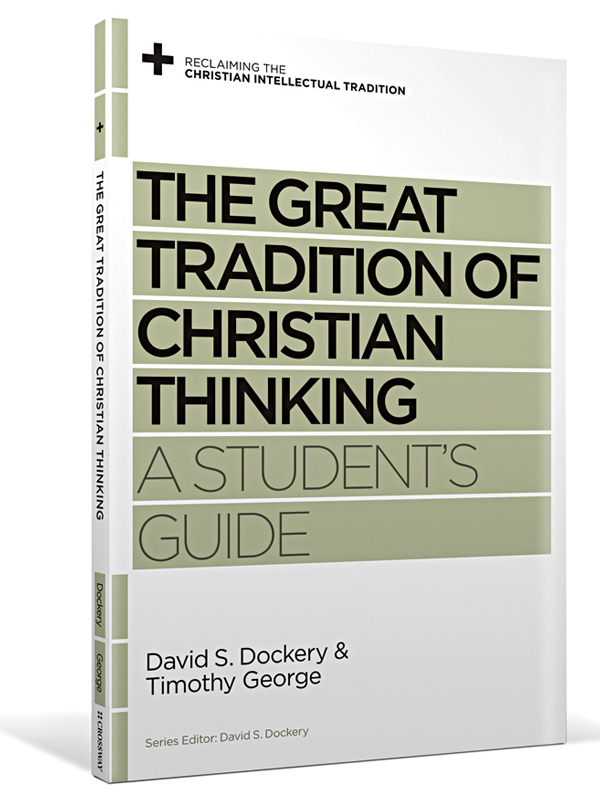 The Great Tradition of Christian Thinking: A Student's Guide