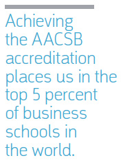 Achieving the AACSB accreditation places us in the top 5 percent of business schools in the world